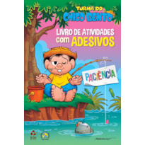 TURMA DO CHICO BENTO LIVRO DE ATIVIDADES COM ADESIVOS - PACIÊNCIA