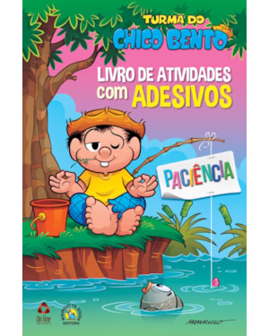 TURMA DO CHICO BENTO LIVRO DE ATIVIDADES COM ADESIVOS - PACIÊNCIA