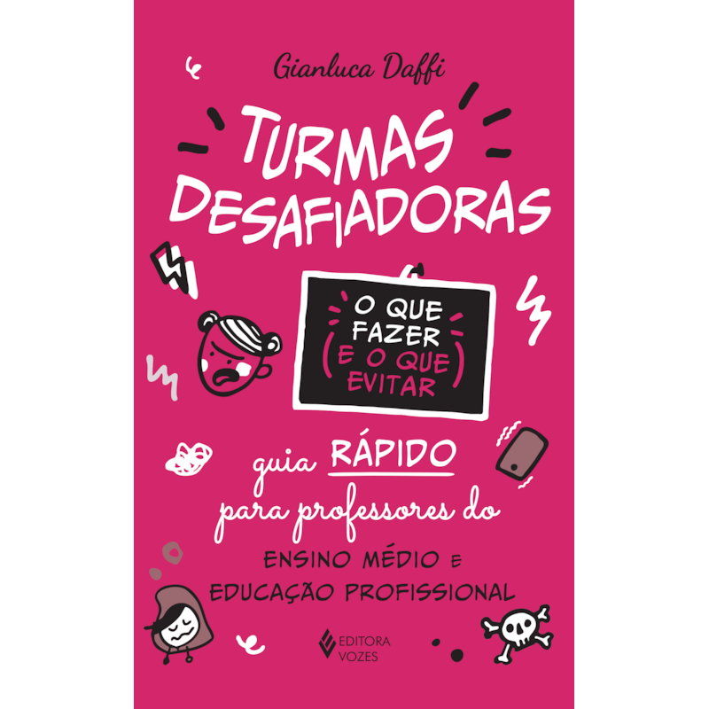 TURMAS DESAFIADORAS - O QUE FAZER E O QUE EVITAR: GUIA RÁPIDO PARA PROFESSORES DO ENSINO MÉDIO E EDUCAÇÃO PROFISSIONAL