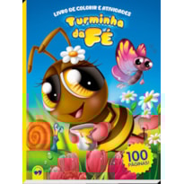 TURMINHA DA FÉ - 100 PÁGINAS PARA COLORIR E ATIVIDADES