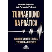Turnaround na prática: Como reverter crises e voltar a crescer