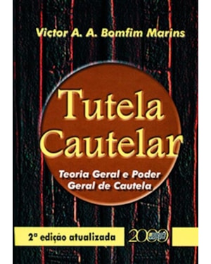 TUTELA CAUTELAR - TEORIA GERAL E PODER GERAL DE CAUTELA