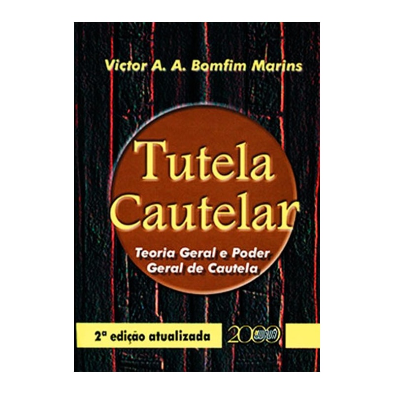 TUTELA CAUTELAR - TEORIA GERAL E PODER GERAL DE CAUTELA