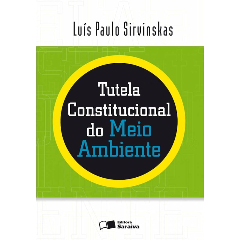 TUTELA CONSTITUCIONAL DO MEIO AMBIENTE - 2ª EDIÇÃO DE 2010