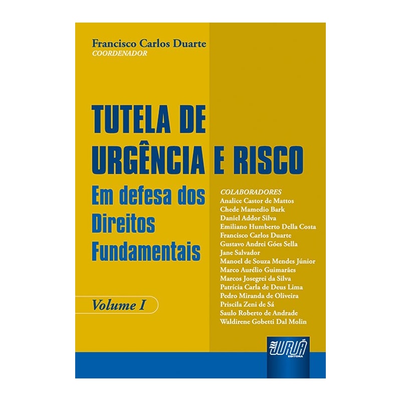 TUTELA DE URGÊNCIA E RISCO - VOLUME I - EM DEFESA DOS DIREITOS FUNDAMENTAIS