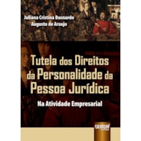 TUTELA DOS DIREITOS DA PERSONALIDADE DA PESSOA JURÍDICA - NA ATIVIDADE EMPRESARIAL