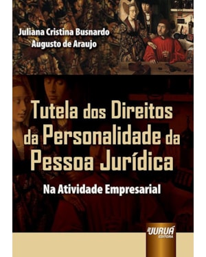 TUTELA DOS DIREITOS DA PERSONALIDADE DA PESSOA JURÍDICA - NA ATIVIDADE EMPRESARIAL