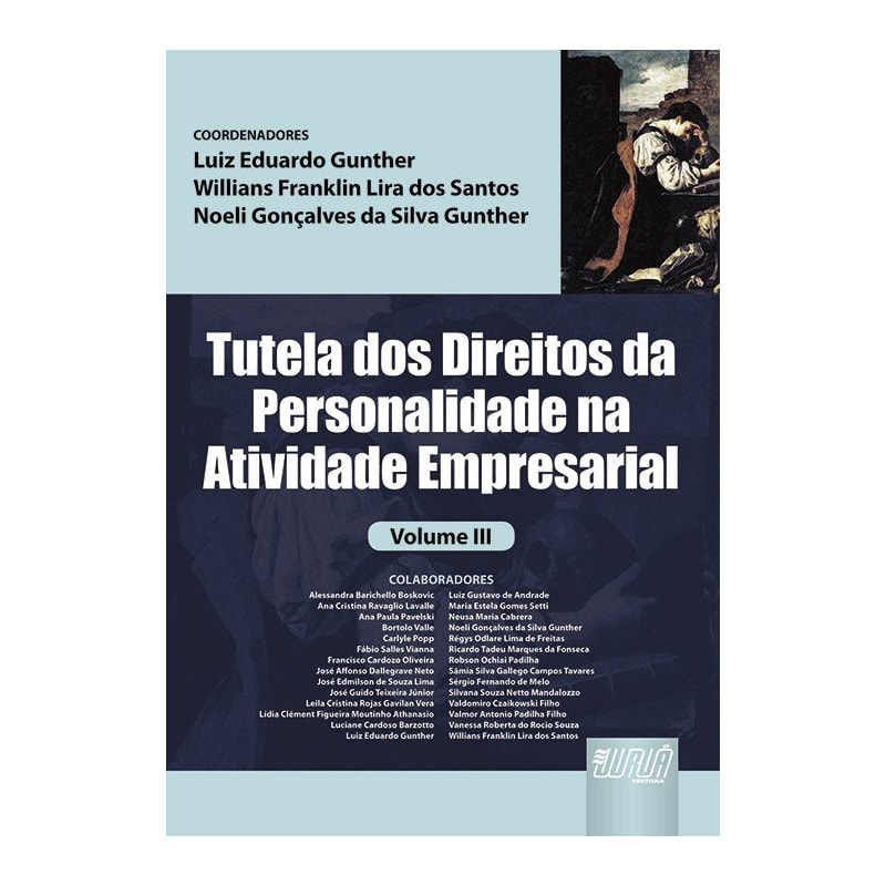 TUTELA DOS DIREITOS DA PERSONALIDADE NA ATIVIDADE EMPRESARIAL VOLUME III