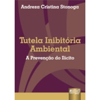 TUTELA INIBITÓRIA AMBIENTAL - A PREVENÇÃO DO ILÍCITO