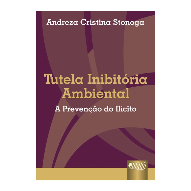 TUTELA INIBITÓRIA AMBIENTAL - A PREVENÇÃO DO ILÍCITO