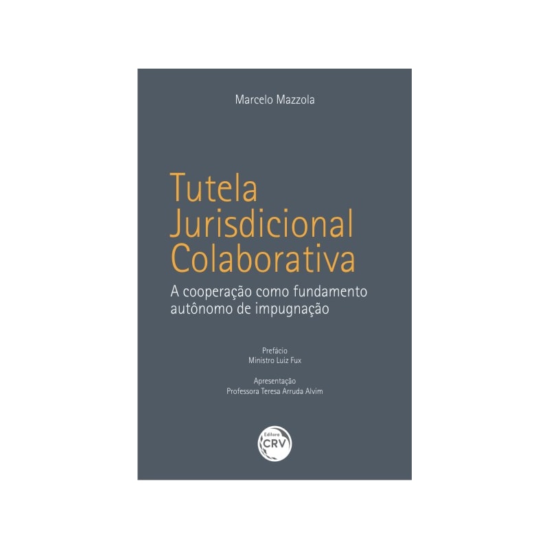 TUTELA JURISDICIONAL COLABORATIVA: A COOPERAÇÃO COMO FUNDAMENTO AUTÔNOMO DE IMPUGNAÇÃO