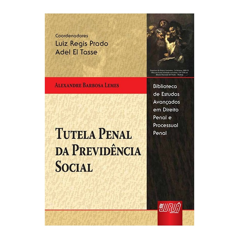 TUTELA PENAL DA PREVIDÊNCIA SOCIAL - BIBLIOTECA DE ESTUDOS AVANÇADOS EM DIREITO PENAL E PROCESSUAL PENAL - LUIZ R. PRADO E ADEL EL TASSE