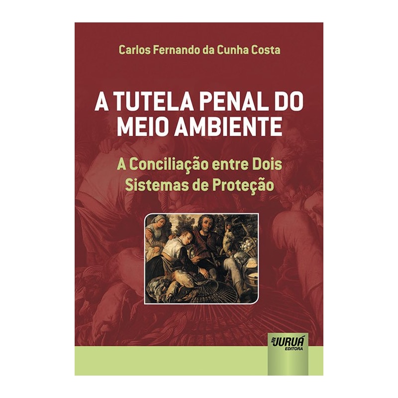 TUTELA PENAL DO MEIO AMBIENTE, A - A CONCILIAÇÃO ENTRE DOIS SISTEMAS DE PROTEÇÃO