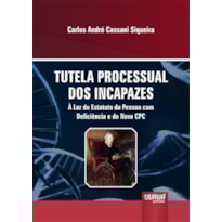 TUTELA PROCESSUAL DOS INCAPAZES - À LUZ DO ESTATUTO DA PESSOA COM DEFICIÊNCIA E DO NOVO CPC
