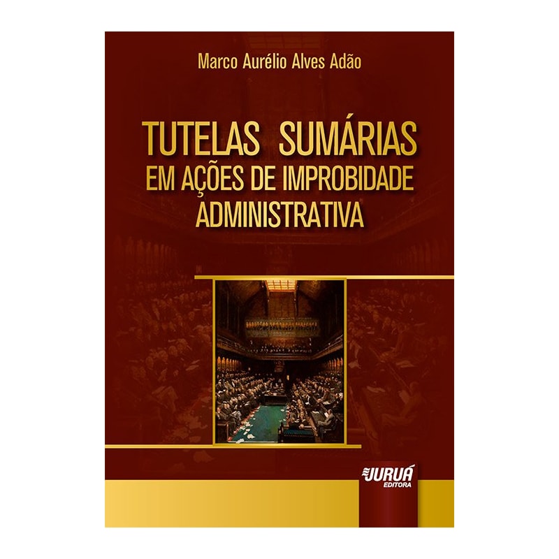 TUTELAS SUMÁRIAS EM AÇÕES DE IMPROBIDADE ADMINISTRATIVA