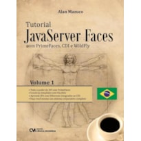 TUTORIAL JAVASERVER FACES COM PRIMEFACES, CDI E WILDFLY - VOLUME 1