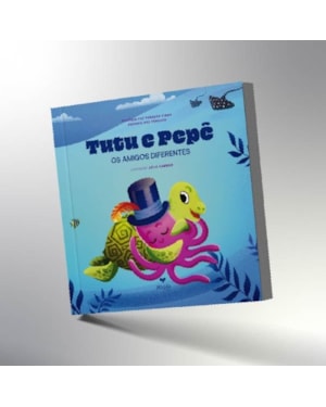TUTU E PEPÊ - OS AMIGOS DIFERENTES