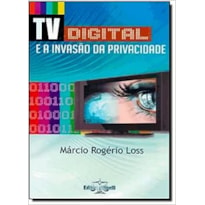 TV DIGITAL E A INVASAO DA PRIVACIDADE, A - 1