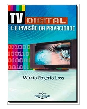 TV DIGITAL E A INVASAO DA PRIVACIDADE, A - 1