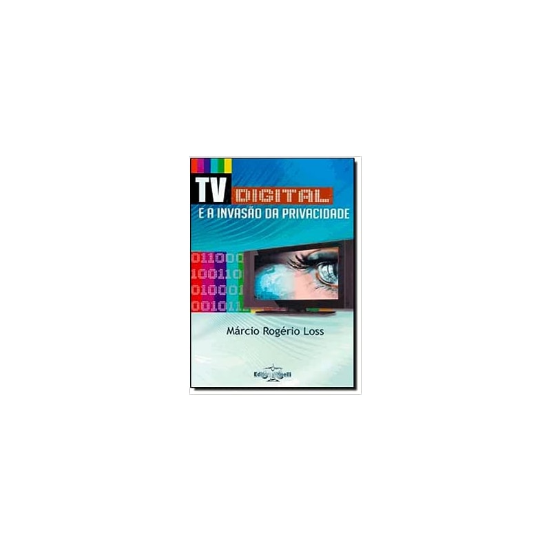 TV DIGITAL E A INVASAO DA PRIVACIDADE, A - 1