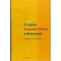 TV DIGITAL ECONOMIA POLITICA E DEMOCRACIA - 1