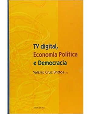 TV DIGITAL ECONOMIA POLITICA E DEMOCRACIA - 1