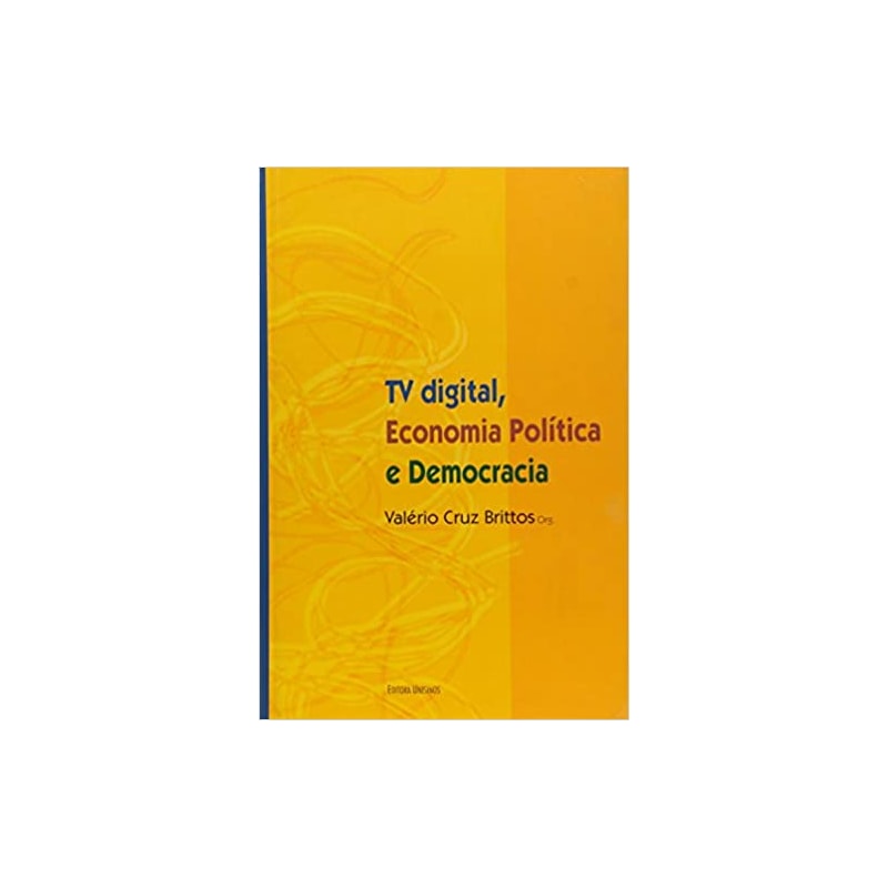 TV DIGITAL ECONOMIA POLITICA E DEMOCRACIA - 1