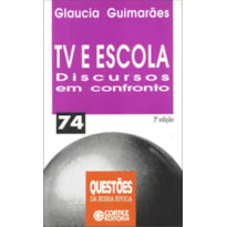 TV E ESCOLA: DISCURSOS EM CONFRONTO