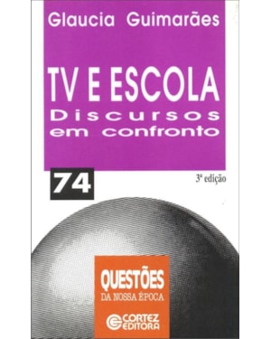 TV E ESCOLA: DISCURSOS EM CONFRONTO