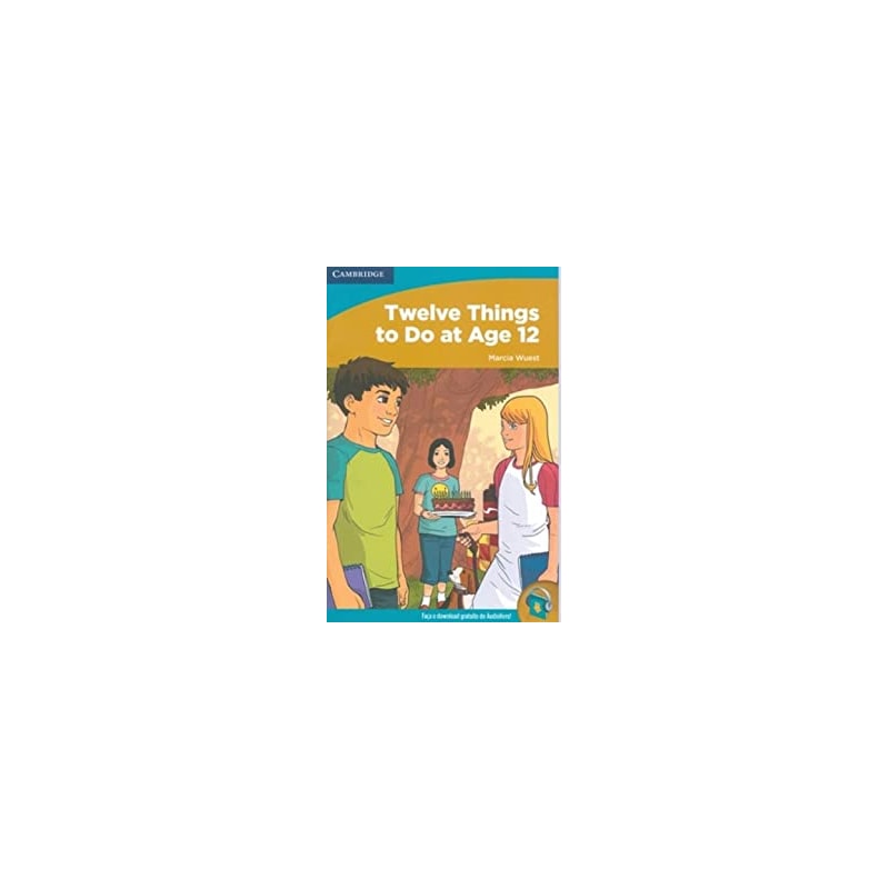TWELVE THINGS TO DO AT AGE 12