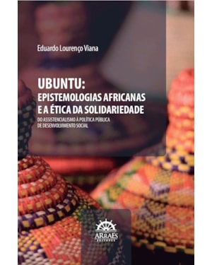 Ubuntu: Epistemologias Africanas e a Ética da Solidariedade: Do Assistencialismo à Política Pública de Desenvolvimento Social