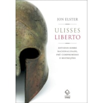ULISSES LIBERTO: ESTUDOS SOBRE RACIONALIDADE, PRÉ-COMPROMISSO E RESTRIÇÕES