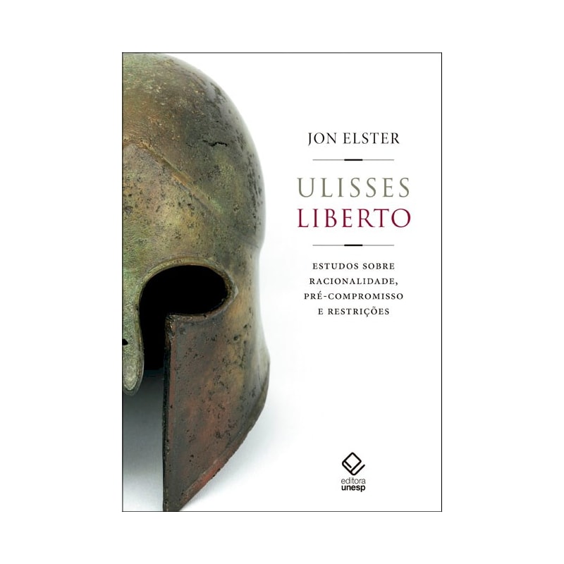 ULISSES LIBERTO: ESTUDOS SOBRE RACIONALIDADE, PRÉ-COMPROMISSO E RESTRIÇÕES