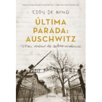 ÚLTIMA PARADA: AUSCHWITZ: MEU DIÁRIO DE SOBREVIVÊNCIA