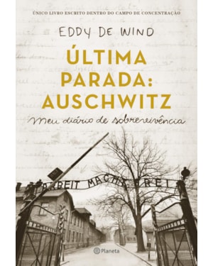 ÚLTIMA PARADA: AUSCHWITZ: MEU DIÁRIO DE SOBREVIVÊNCIA
