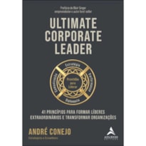 Ultimate Corporate Leader: 41 princípios para formar líderes extraordinários e transformar organizações