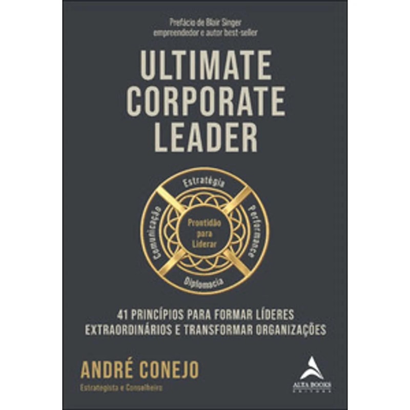 Ultimate Corporate Leader: 41 princípios para formar líderes extraordinários e transformar organizações