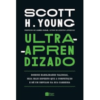 ULTRA-APRENDIZADO: DOMINE HABILIDADES VALIOSAS, SEJA MAIS ESPERTO QUE A COMPETIÇÃO E DÊ UM IMPULSO NA SUA CARREIRA