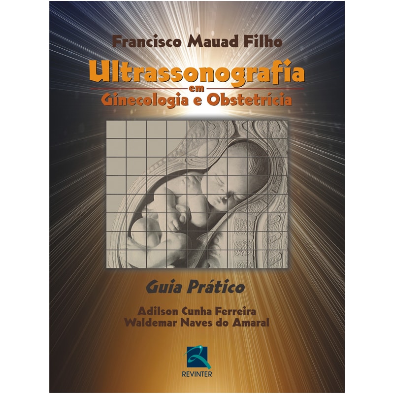 ULTRASSONOGRAFIA EM GINECOLOGIA E OBSTETRÍCIA: GUIA PRÁTICO