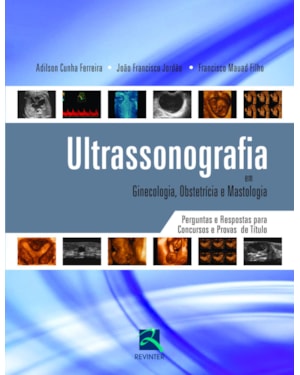 Ultrassonografia em ginecologia, obstetrícia e mastologia: perguntas e respostas para concursos e provas de título