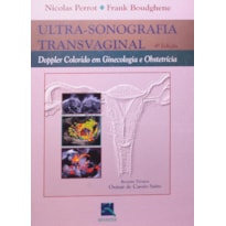 ULTRASSONOGRAFIA TRANSVAGINAL: DOPPLER COLORIDO EM GINECOLOGIA E OBSTETRÍCIA