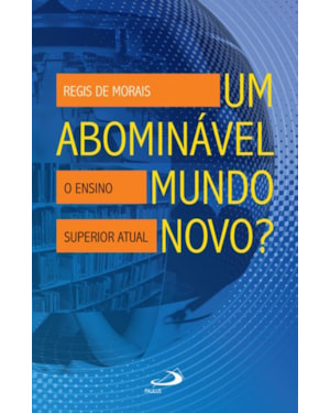 Um abominável mundo novo?: o ensino superior atual