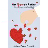 UM AMOR DE RETIRO: MINHA IMPERFEITA FIDELIDADE