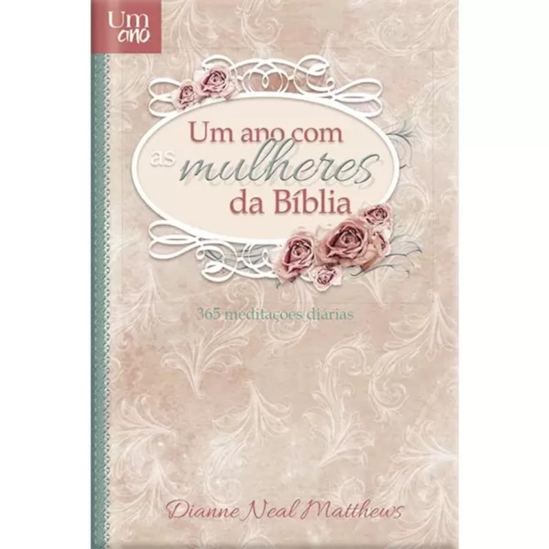 Um ano com as mulheres da bíblia - Devocional diário - luxo: 365 devocionais para mulheres