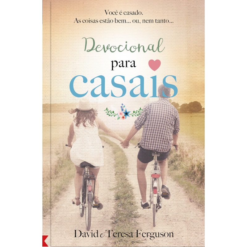 Um ano devocional para casais - Devocional diário: 365 meditações para solidificar seu relacionamento conjugal