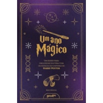 UM ANO MÁGICO COM HARRY POTTER (NÃO OFICIAL): UM DIÁRIO PARA ORGANIZAR SUA VIDA COM OS FEITIÇOS DO UNIVERSO DA SAGA (ACOMPANHA CARTELA DE ADESIVOS)