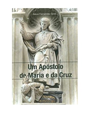 UM APÓSTOLO DE MARIA E DA CRUZ