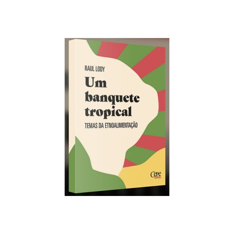 UM BANQUETE TROPICAL: TEMAS DA ETNOALIMENTAÇÃO