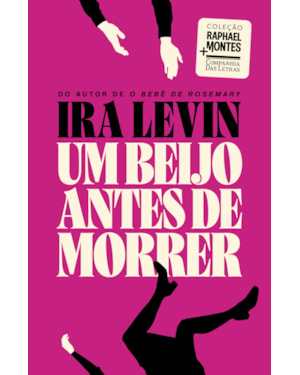 Um beijo antes de morrer: coleção raphael montes + companhia das letras
