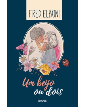 UM BEIJO OU DOIS: SOBRE SAUDADE, RELACIONAMENTOS, AMOR E A BELEZA DA VIDA